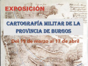 Exposición “Cartografía Militar de la Provincia de Burgos”